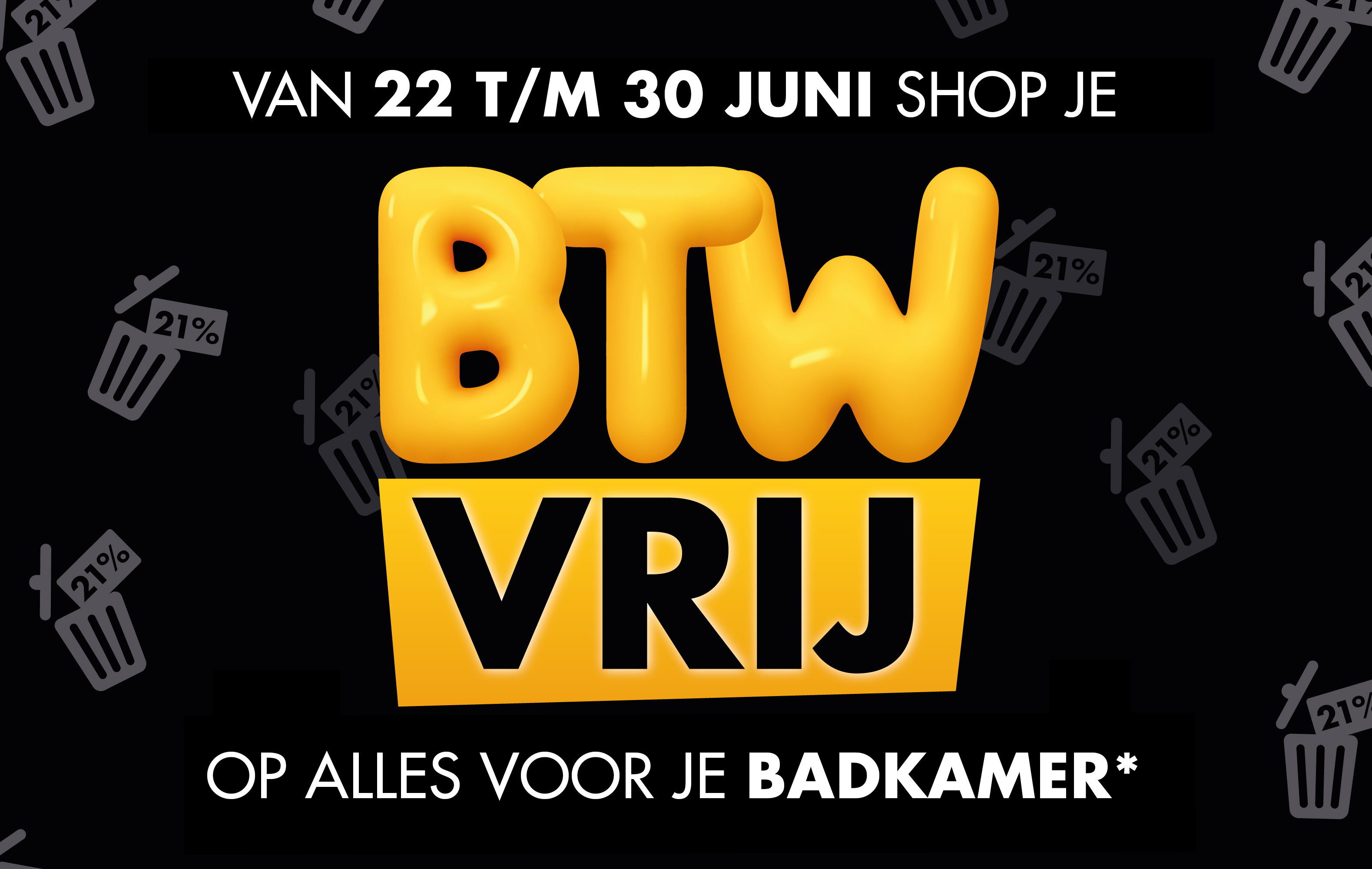 BTW vrij op alles voor je badkamer!*